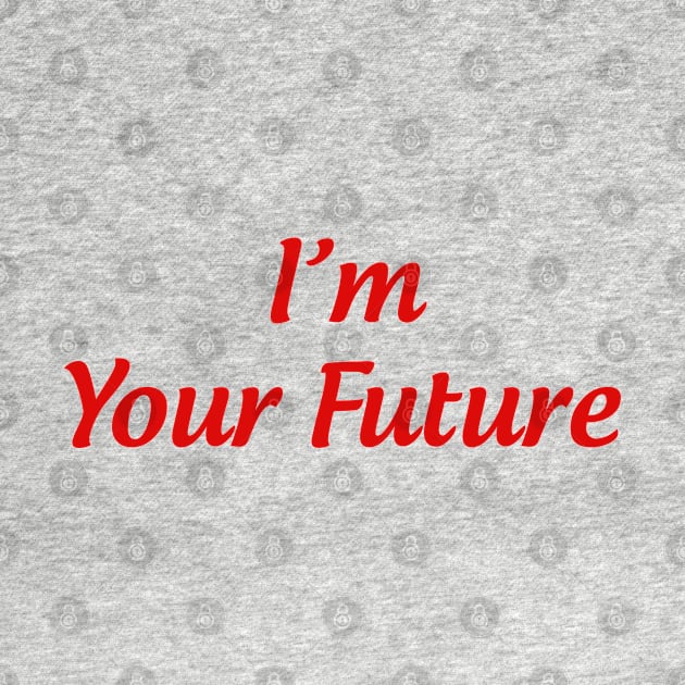 I'm your Future by Thangprinting